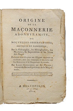 Origine de la maçonnerie adonhyramite, ou nouvelles observations critiques et raisonnées, sur la philosophie, les hiéroglyphes, les mystères, la superstition et les vices des mages: Précédée d'un chapitre sur l'Egypte ancienne et moderne; avec des remarques et des notes...