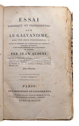 Essai théorique et expérimental sur le Galvanisme, avec une série d'expériences faites en présence des commissaires de l'Institut national de France, et en divers amphithéâtres anatomiques de Londres.