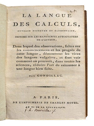 La langue des calculs, ouvrage posthume et élémentaire, imprimé sur les manuscrits autographes de l'auteur, dans lequel des observations, faites sur les commencemens et les progrès de cette langue, démontrent les vices des langues vulgaires… etc.