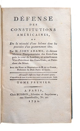 Défense des Constitutions Américaines, ou de la nécessité d'une balance dans les pouvoirs d'un gouvernement libre. Avec des notes et observations de M. de La Croix.