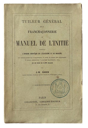 Item #21188 Tuileur général de la Franc-Maçonnerie, ou Manuel de l'initié, contenant...