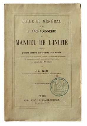 Item #21188 Tuileur général de la Franc-Maçonnerie, ou Manuel de l'initié, contenant...