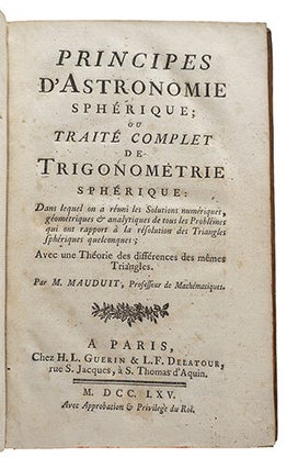 Principes d'astronomie sphérique, ou traité complet de trigonométrie sphérique : dans lequel on a réuni les solutions numériques, géométriques & analytiques de tous les problèmes qui ont rapport à la résolution des triangles sphériques quelconques ; avec une théorie des différences des mêmes triangles.