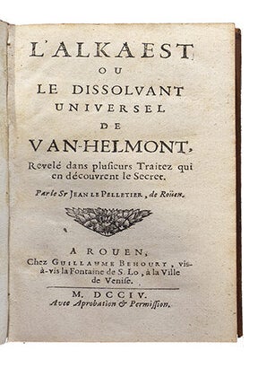 L'Alkaest ou le dissolvant universel de Van-Helmont, relevé dans plusieurs traitez qui en découvrent le secret.