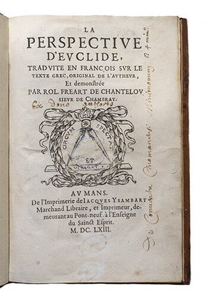 La Perspective d'Euclide, traduite en françois sur le texte grec, original de l'autheur, et demonstrée par Rol. Freart de Chantelou sieur de Chambray.