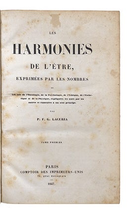 Les harmonies de l'être, exprimées par les nombres, ou les lois de l'ontologie, de la psychologie, de l'éthique, de l'esthétique et de la physique, expliquées les unes par les autres et ramenées à un seul principe.