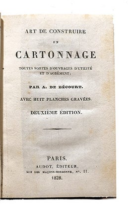 L'art de construire en cartonnage, toutes sortes d'ouvrages d'utilité et d'agrément. 2e édit.