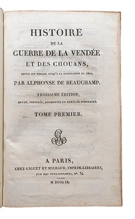 Histoire de la Guerre de la Vendée et des Chouans, depuis son origine jusqu'à la pacification de 1800. 3e édit. revue & augmentée