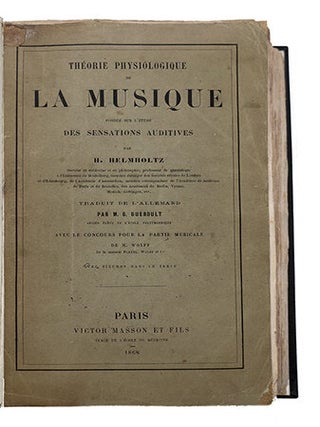 Théorie physiologique de la musique, fondée sur l'étude des sensations auditives. Traduit de l'allemand par M.G. Guéroult et M. Wolf. - Avec un appendice traduit d'après la 3e édition allemande et comprenant les travaux les plus récents de l'auteur.