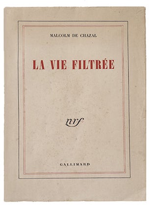 Item #21434 La vie filtrée. CHAZAL, Malcolm de