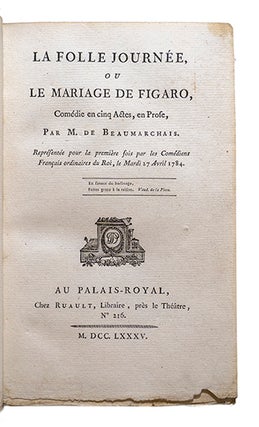 La folle journée ou le mariage de Figaro, comédie en cinq actes, en prose. Représentée pour la première fois par les Comédiens Français ordinaires du Roi, le mardi 27 avril 1784.