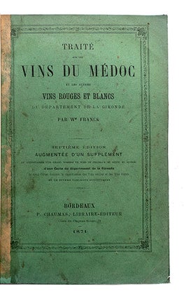 Traité sur les Vins du Médoc et les autres, vins rouges et blancs du département de la Gironde. Septième et dernière édition, augmentée d'un supplément et accompagnée d'un grand nombre de vues de châteaux du Médoc...