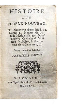 Histoire d'un peuple nouveau, ou découverte d'une isle à 43. dégrés 14. minutes de latitude méridionale par David Tompson, capitaine du vaisseau le Boston, à son retour de la Chine en 1756.