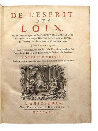 De l'esprit des loix, ou du rapport que les loix doivent avoir avec la constitution de chaque gouvernement, les moeurs, le climat, la religion, le commerce, &c. à quoi l'Auteur a ajouté Des recherches nouvelles sur les Loix Romaines touchant les successions, sur les Loix Françoises, & sur les Loix Féodales. Nelle édition revue & corrigée avec des changemens considérables..