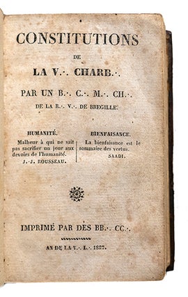 Constitution de la V*** Charb*** (Vraie Charbonnerie), par un B***C***M***CH*** (Bon Cousin Maître Charbonnier) de la R*** V*** (Respectable Vente) de Bregille.