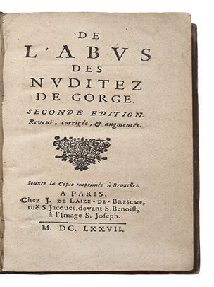 De l'abus des nuditez de gorge, Seconde édition. Reveuë, corrigée & augmentée. Jouxte la copie imprimée à Bruxelles.