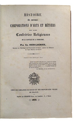 Histoire des anciennes corporations d'arts et métiers, et des confréries religieuses de la capitale de la Normandie. Armoiries et jetons par G. Drouin.
