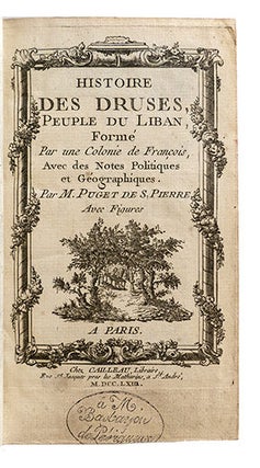 Histoire des Druses, peuple du Liban, formé par une colonie de François... contenant leur origine, leur agrandissement, l'Histoire de l'Emir Facardin (Fakhreddine), leur état actuel & la nature de leur Commerce...