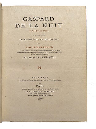 Gaspard de la Nuit, Fantaisies &agrave; la mani&egrave;re de Rembrandt et de Callot. Nouvelle &eacute;dition augment&eacute;e de pi&egrave;ces ... tir&eacute;es des journaux... et pr&eacute;c&eacute;d&eacute;es d'une introduction par M. Charles Asselineau.