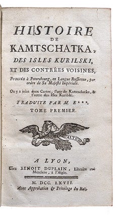 Histoire de Kamtschatka, des Isles Kurilski et des Contrées Voisines, Publiée à Petersbourg, en Langue russienne, par ordre de sa Majesté Impériale. On y a joint deux Cartes, l'une du Kamtschatka, et l'autre des Isles Kurilski.