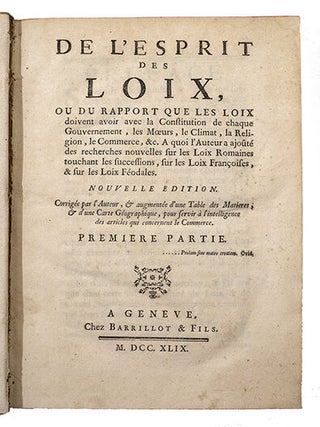 L'esprit des loix, ou du rapport que les loix doivent avoir avec la Constitution de chaque Gouvernement, les mœurs, le climat, la religion, le commerce &c. A quoi l’auteur a ajoûté des recherches nouvelles sur les Loix romaines, touchant les successions, sur les loix françoises, & sur les loix féodales. Nouvelle édition, corrigée par l’auteur, & augmentée d’une table des matières, & d’une carte géographique, pour servir à l’intelligence des articles qui concernent le commerce.