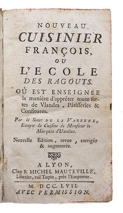 Nouveau cuisinier françois, ou l'Ecole des ragouts, ou est enseignée la manière d'apprêter toutes sortes de viandes, pâtisseries & confitures. Nouvelle édition revue, corrigée & augmentée.
