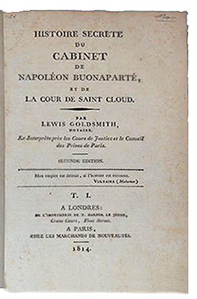 Item #598 Histoire secrète du cabinet de Napoléon Buonaparté, et de la Cour de St-Cloud. 2°...