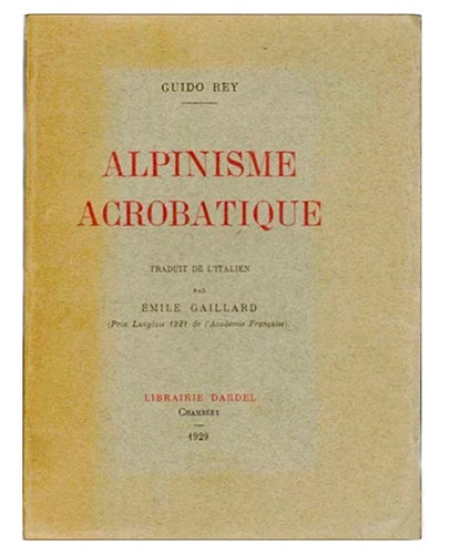 Item #9733 Alpinisme acrobatique, traduit de l'italien par Emile Gaillard. 2e édit. REY, Guido.