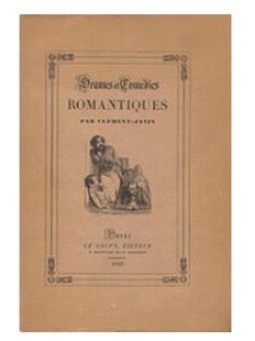 Item #9746 Drames et comédies romantiques. CLEMENT-JANIN, N