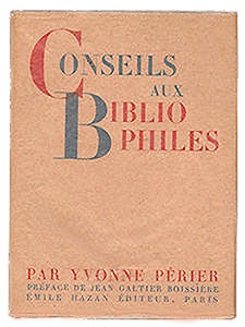 Item #9750 Conseils aux bibliophiles, Préf. de J. Galtier-Boissière. PERIER, Yvonne